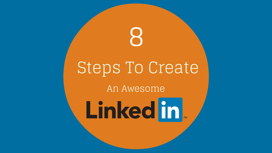8 Steps to create an awesome LinkedIn