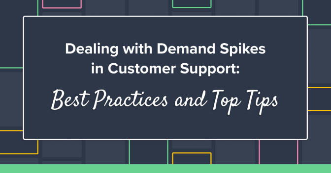 Peak Demand in Customer Support: 18 Best Practices & Strategies