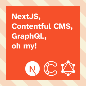 Preview image for NextJS, Contentful CMS, GraphQL, oh my!