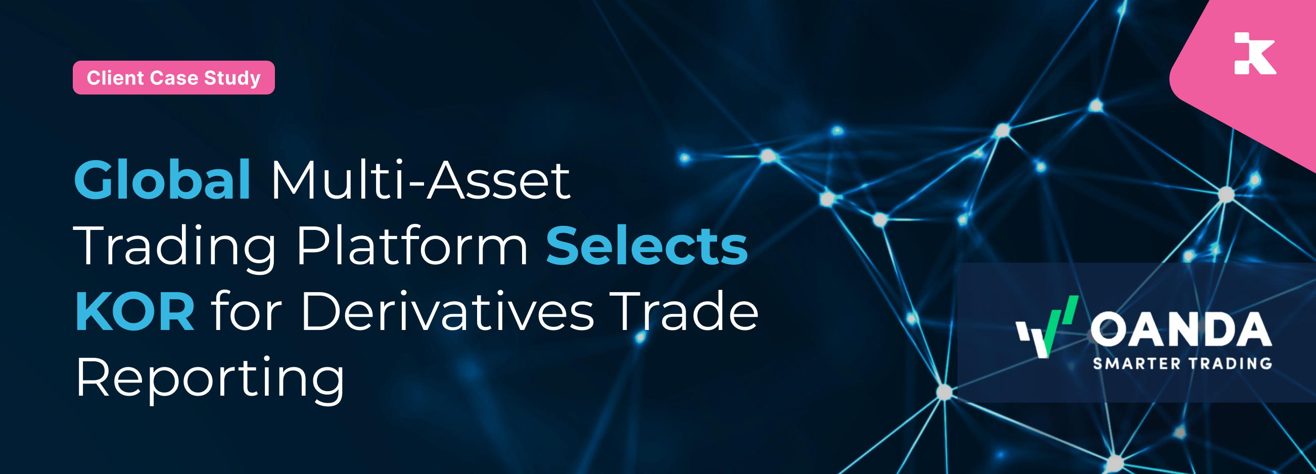 KOR client case study hero image: OANDA selects KOR for derivatives trade reporting, featuring the OANDA Smarter Trading logo on a dark blue network connectivity background