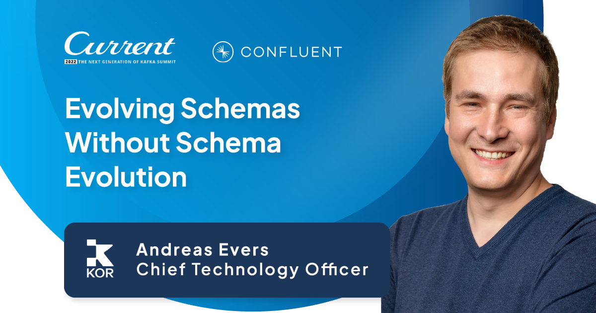 KOR | Evolving Schemas Without Schema Evolution