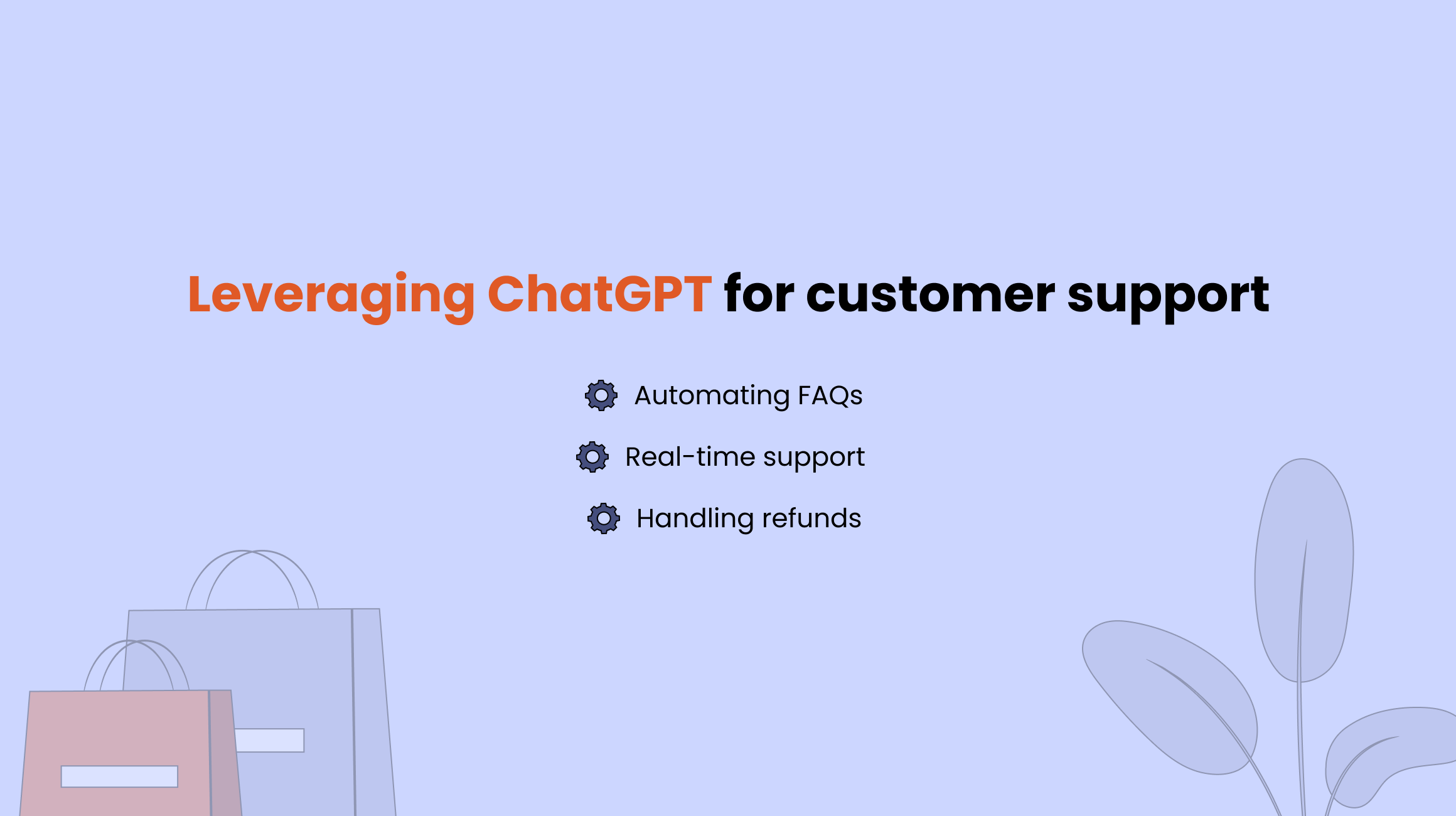 Leveraging ChatGPT for Customer Support