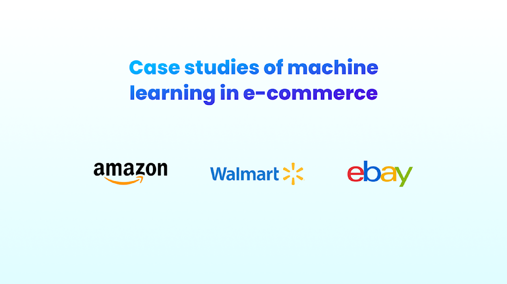 Machine Learning in E-Commerce: Case studies, Benefits, Strategies | Yellow