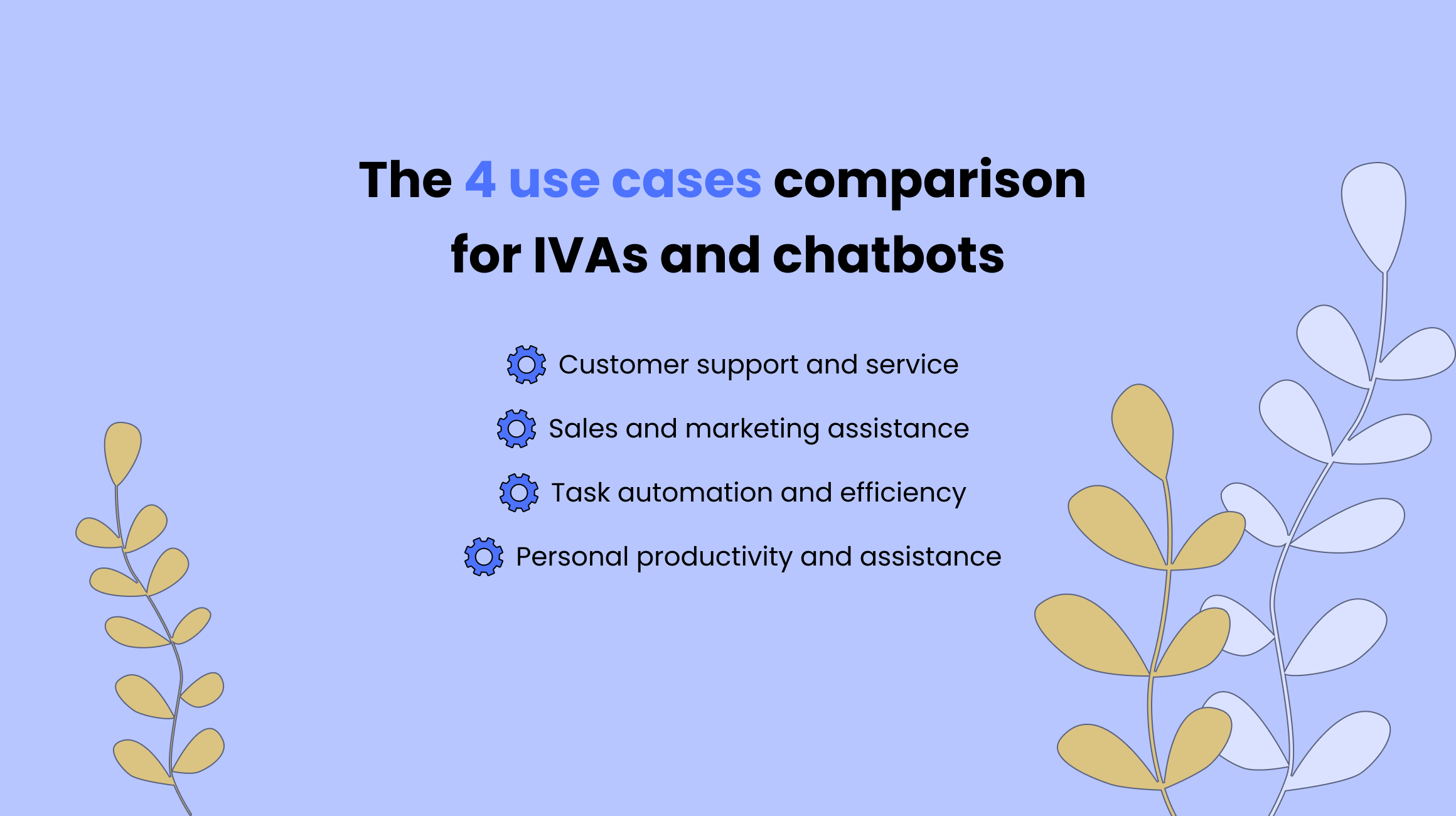 The 4 use cases comparison for IVAs and chatbots