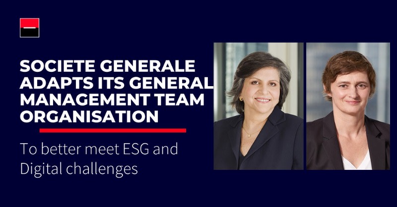 To meet the demands of esg and digital technology, Societe Generale has reorganized its general management team