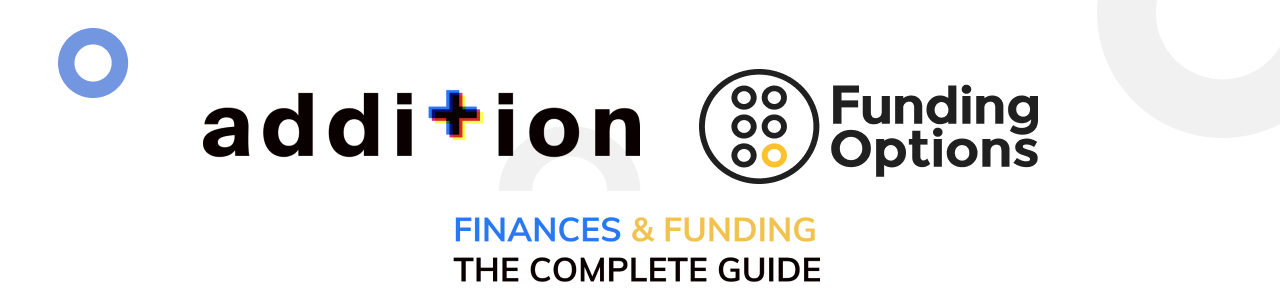 Funding Options X Addition: Finances & Funding the complete guide for small businesses