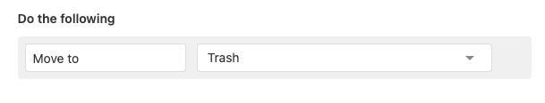 The 'Do the following' section with Move to Trash selected.