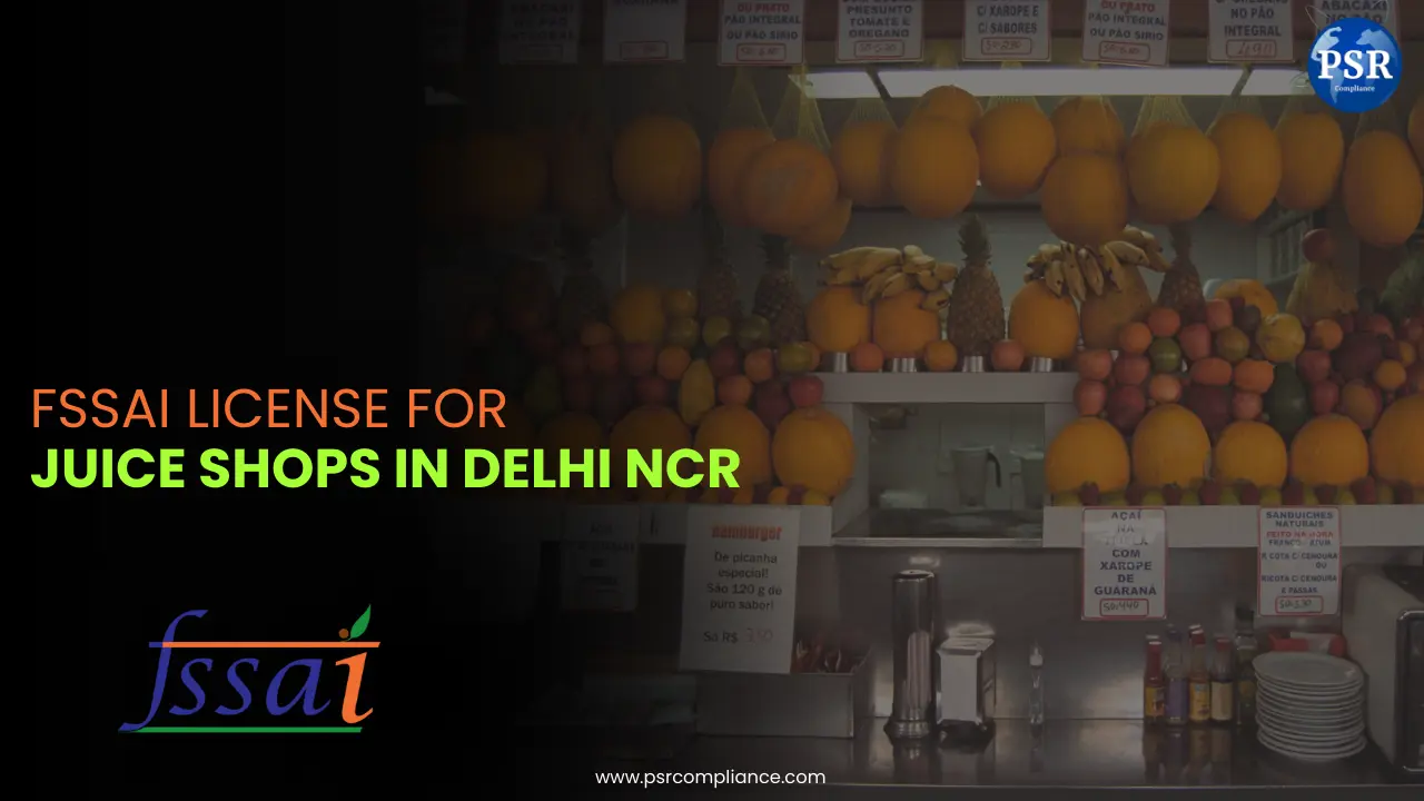 FSSAI License for Juice Shops in Delhi NCR – Registration and Compliance Guide