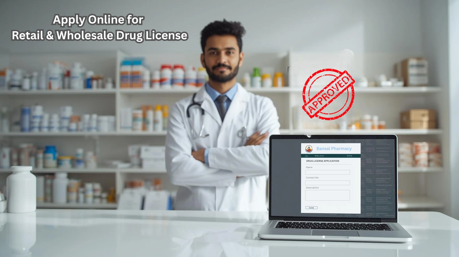 A pharmacist standing confidently inside a pharmacy with shelves of medicines, a laptop showing an online drug license application form, and an approved stamp representing retail and wholesale drug license in India.