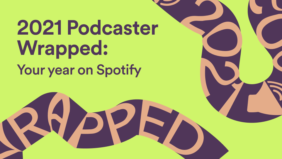 2021 podcaster wrapped your year on spotify news spotify for podcasters 2021 podcaster wrapped your year on spotify news spotify for podcasters