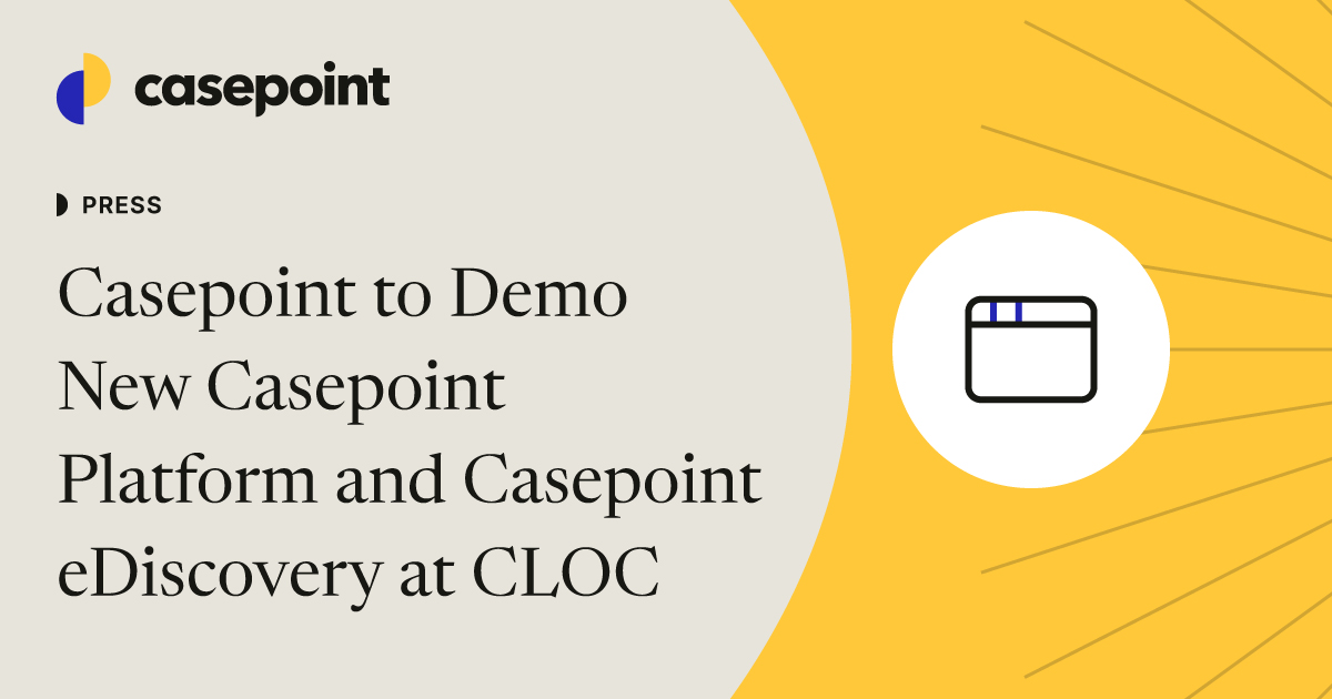 Casepoint to Demo New Casepoint Platform and eDiscovery at CLOC | Casepoint
