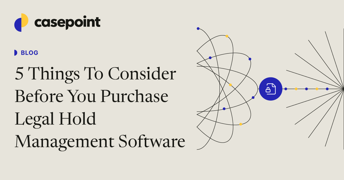 5 Things To Consider Before You Purchase Legal Hold Management Software ...