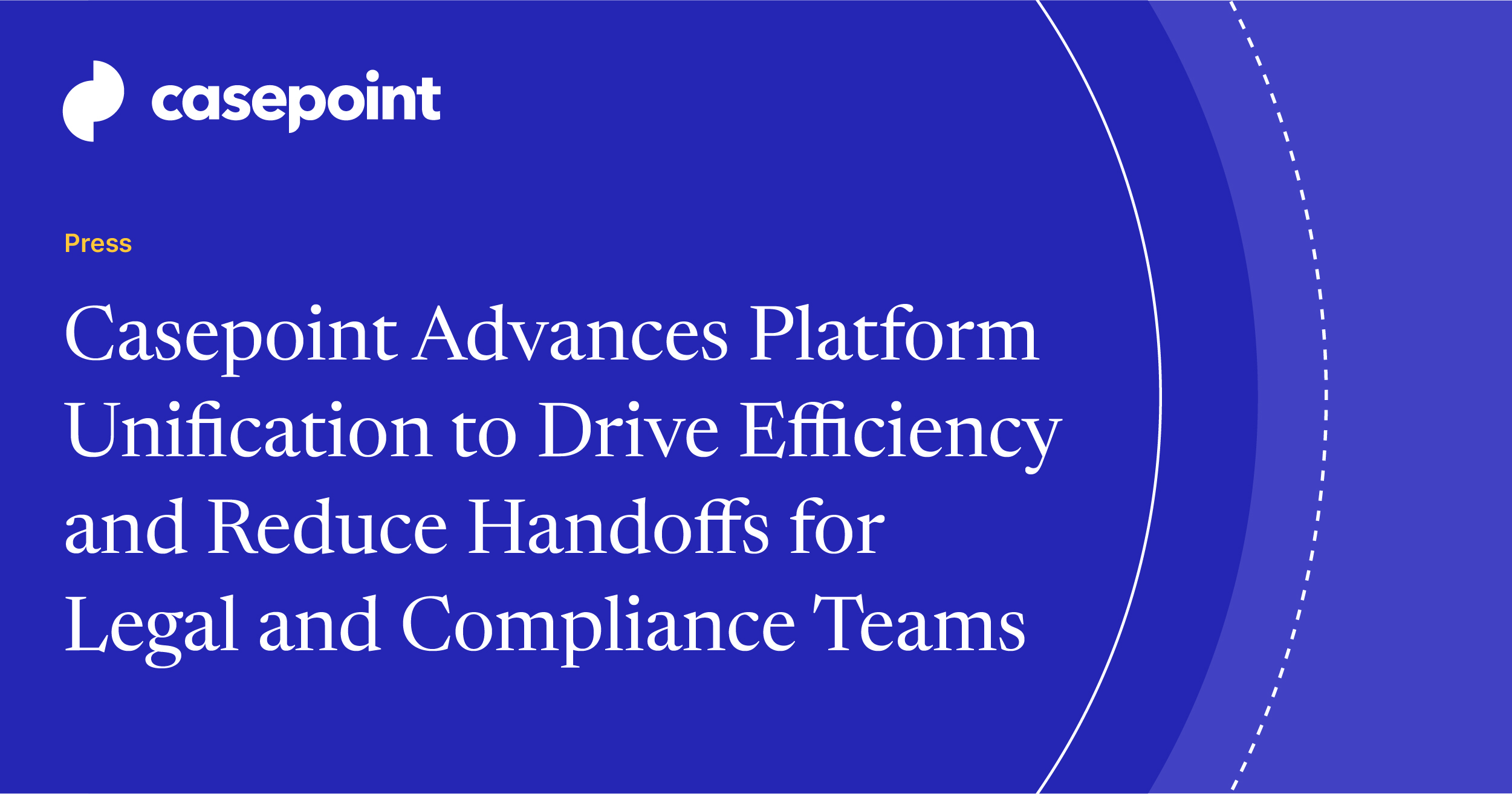 Casepoint Advances Platform Unification to Drive Efficiency and Reduce ...