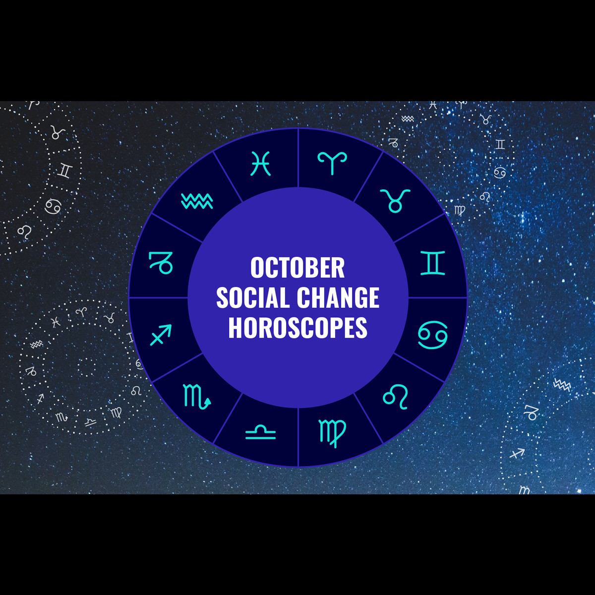 Your October Social Change Horoscopes Are Here!