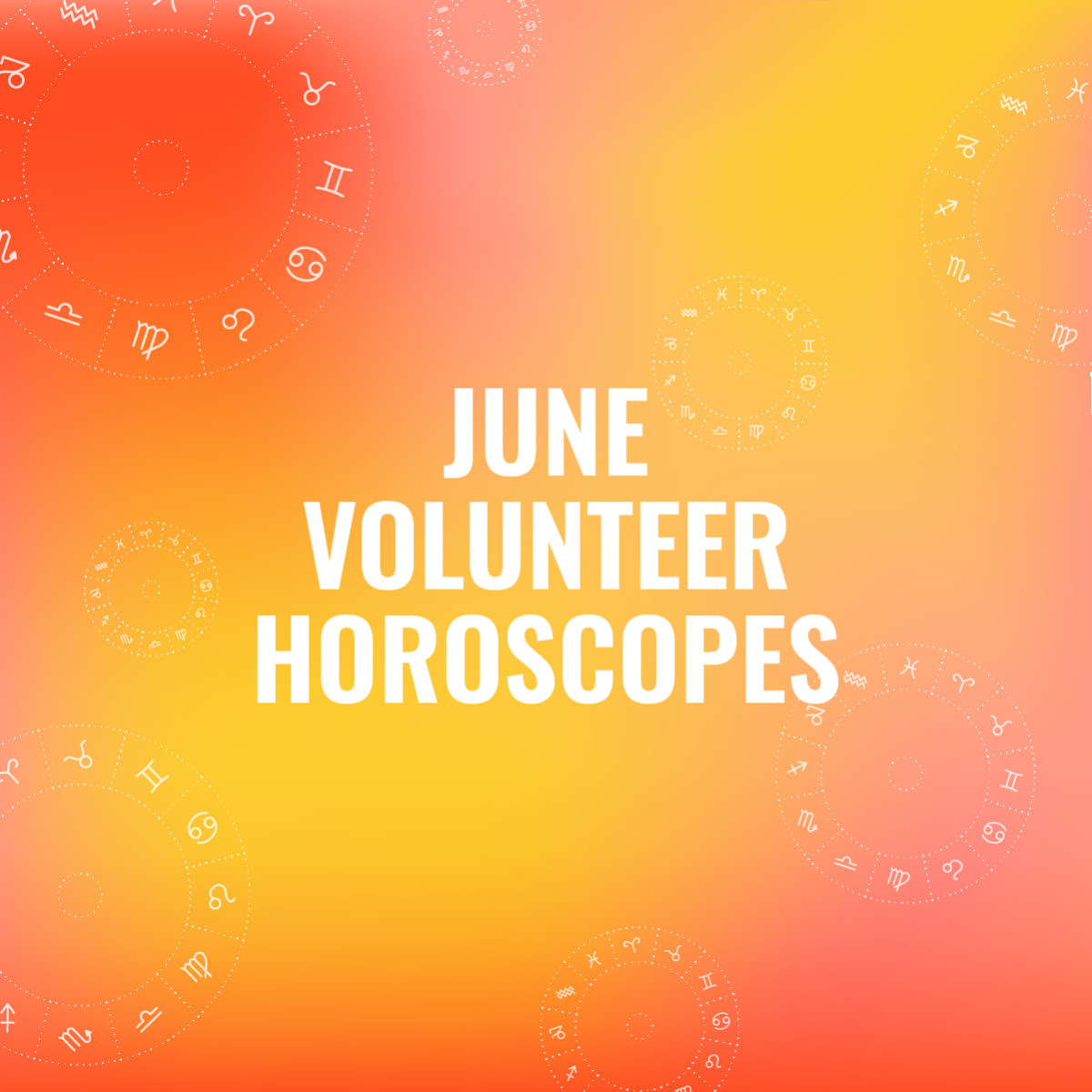 Your June Volunteer Horoscopes Are Here!