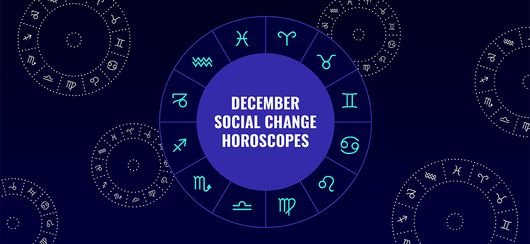 Your December Social Change Horoscopes Are Here DoSomething