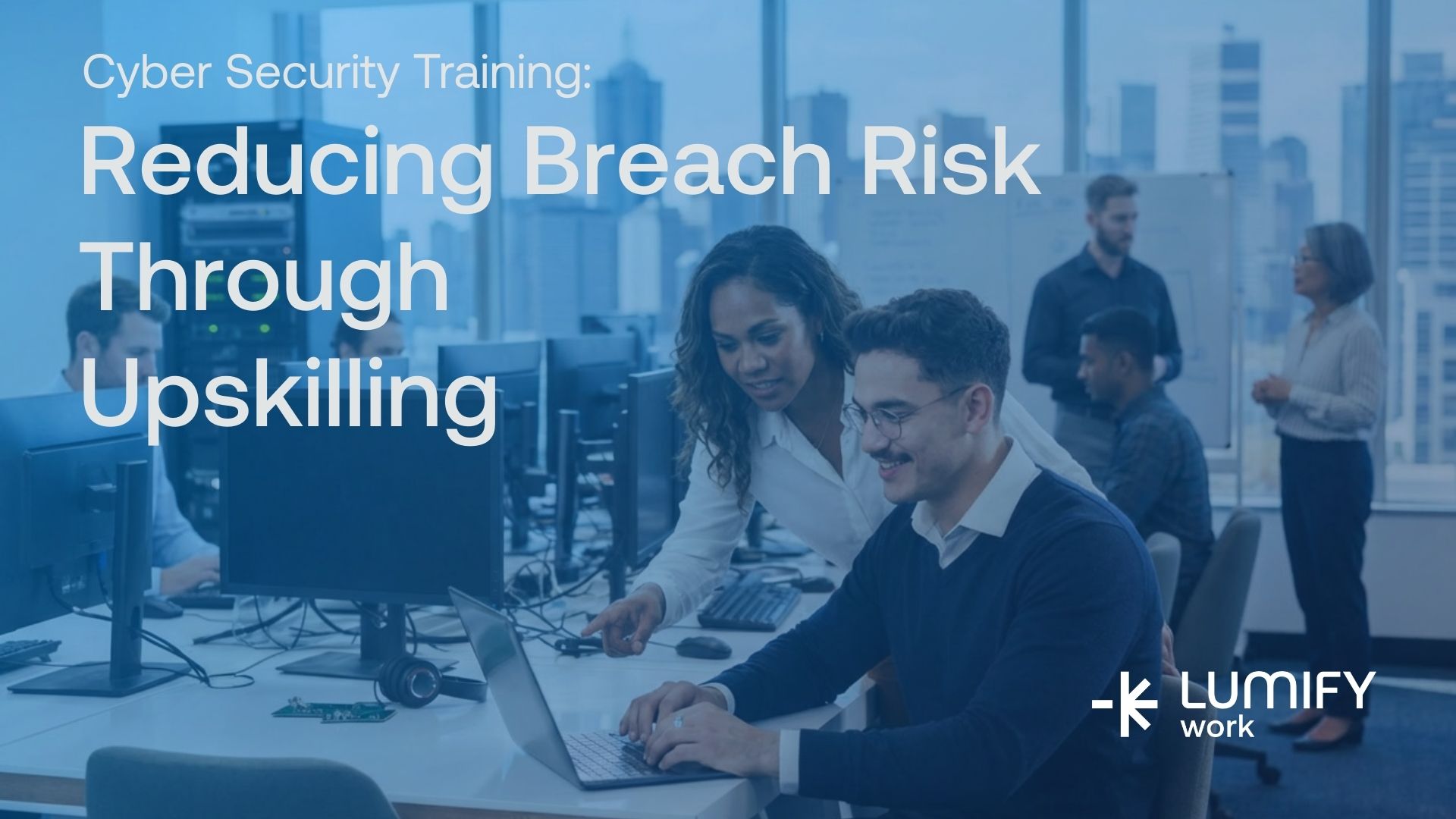 Reducing Security Risk Cyber Security Training: Reducing Breach Risk Through Upskilling