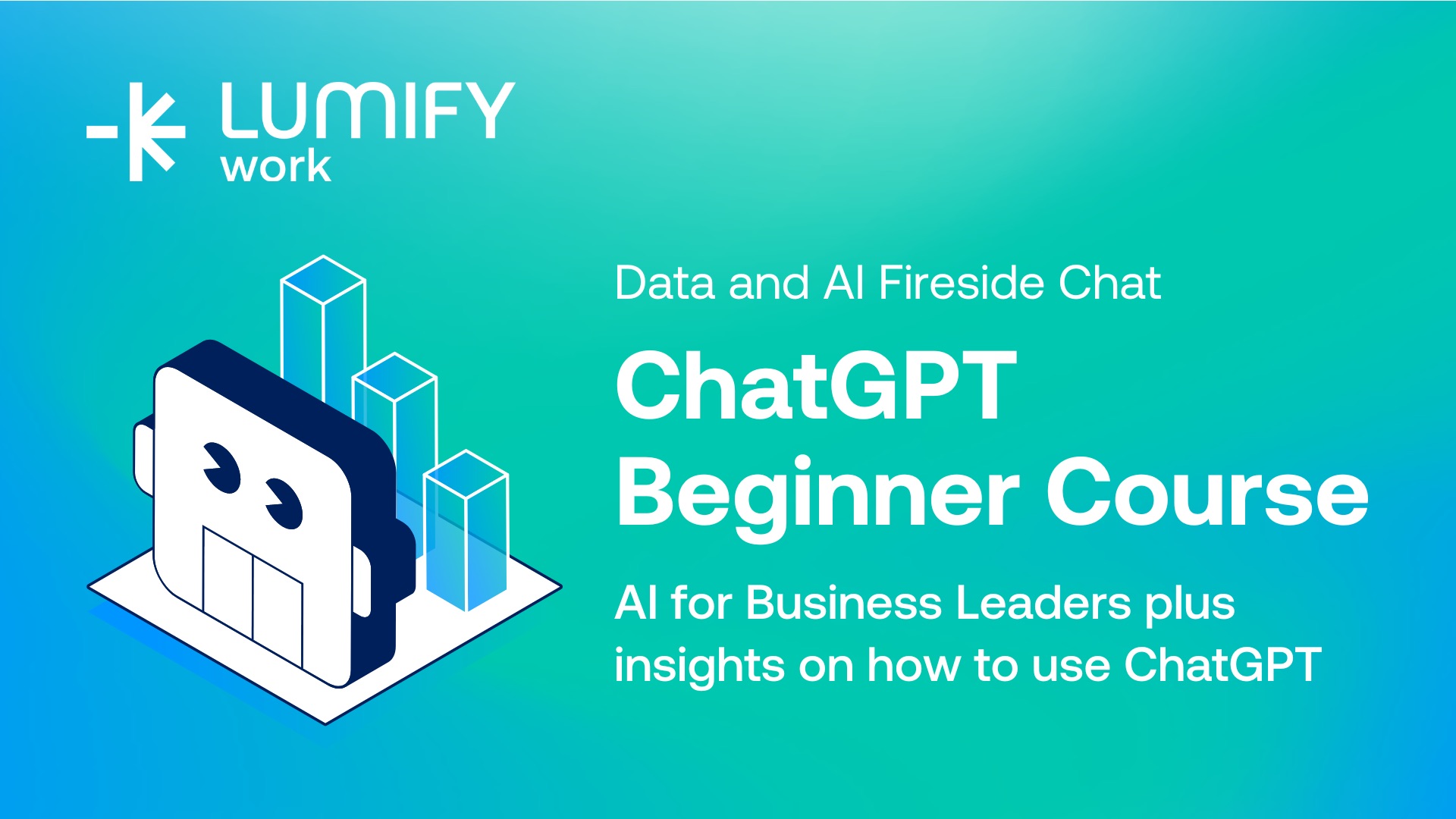 AI for Business Leaders & ChatGPT Beginner Course Fireside Chat ...