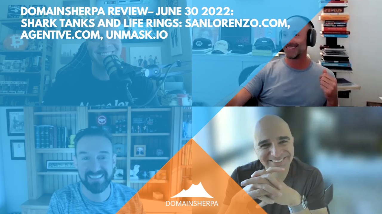 DomainSherpa Review – 6/30/22: Shark Tanks and Life Rings: SanLorenzo.com, Agentive.com, Unmask.io