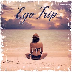 Ego Trip Ego Trip