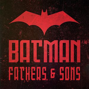 Batman: Fathers & Sons Batman: Fathers & Sons