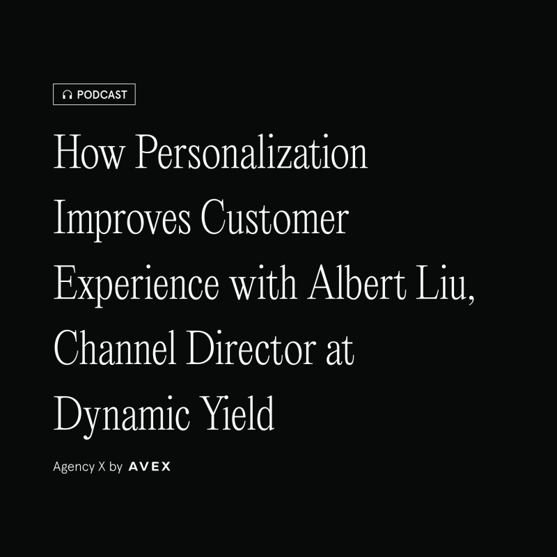 How Personalization Improves Customer Experience with Albert Liu, Channel Director at Dynamic Yield