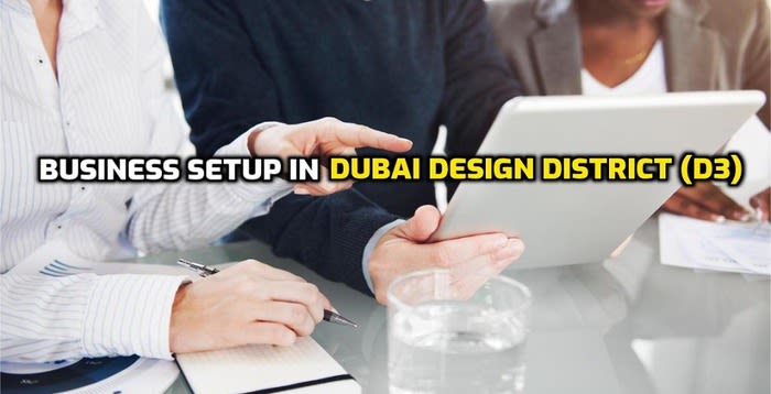 Business Setup in Dubai Design District (D3)