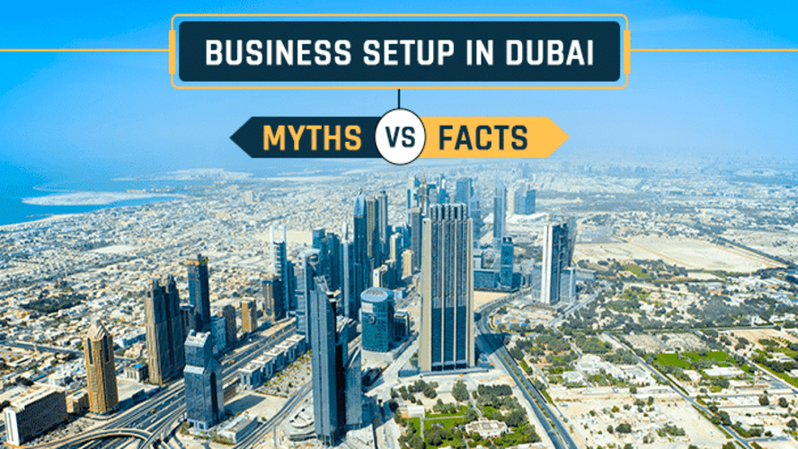 Business Setup in Dubai: Myth vs. Fact