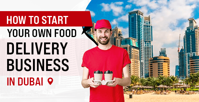 How-to-Start-Your-Own-Food-Delivery-Business-in-Dubai