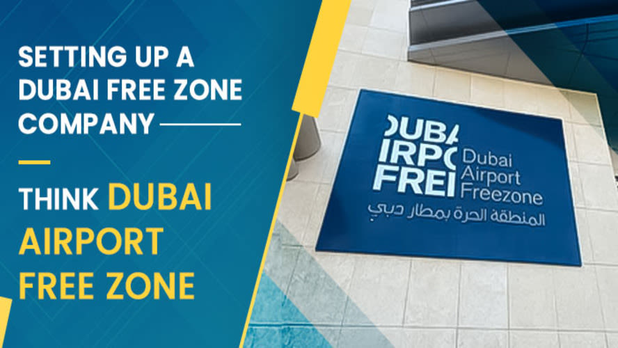 Setting Up a Dubai Free Zone Company? Think Dubai Airport Free Zone
