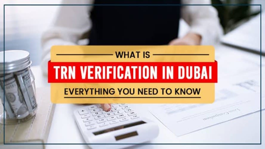 What is TRN Verification in Dubai? Everything You Need to Know