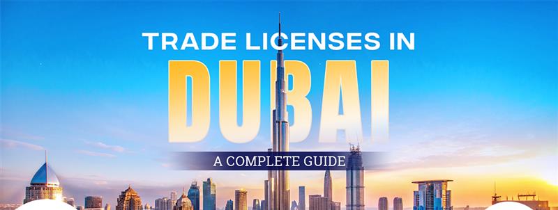 Trade Licenses in Dubai- A Complete Guide