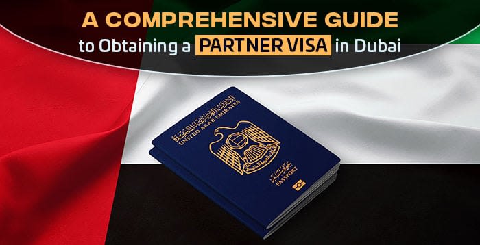 A Comprehensive Guide to Obtaining a Partner Visa in Dubai