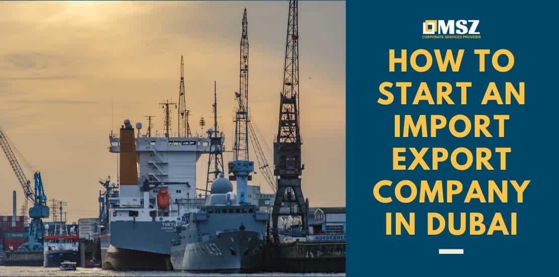 How to start an import – export company in Dubai