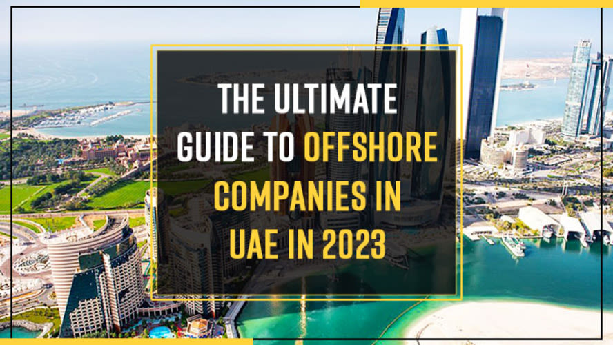 The Ultimate Guide to Offshore Companies in UAE in 2023