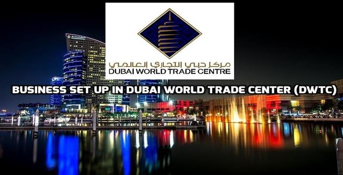 Business Set Up in Dubai World Trade Center (DWTC)