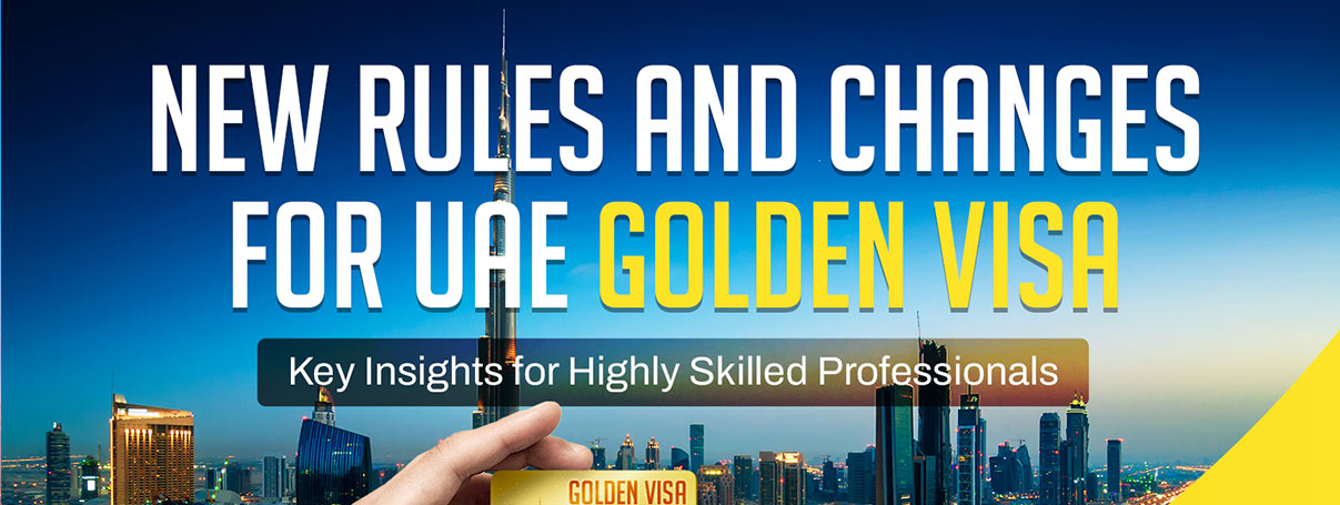 New Rules and Changes for UAE Golden Visa: Key Insights for Highly Skilled Professionals