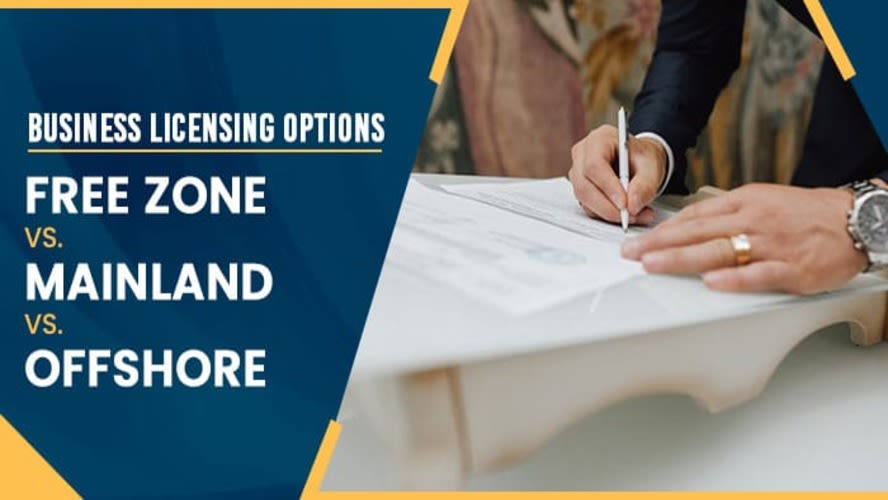 Business Licensing Options: Free Zone vs. Mainland vs. Offshore