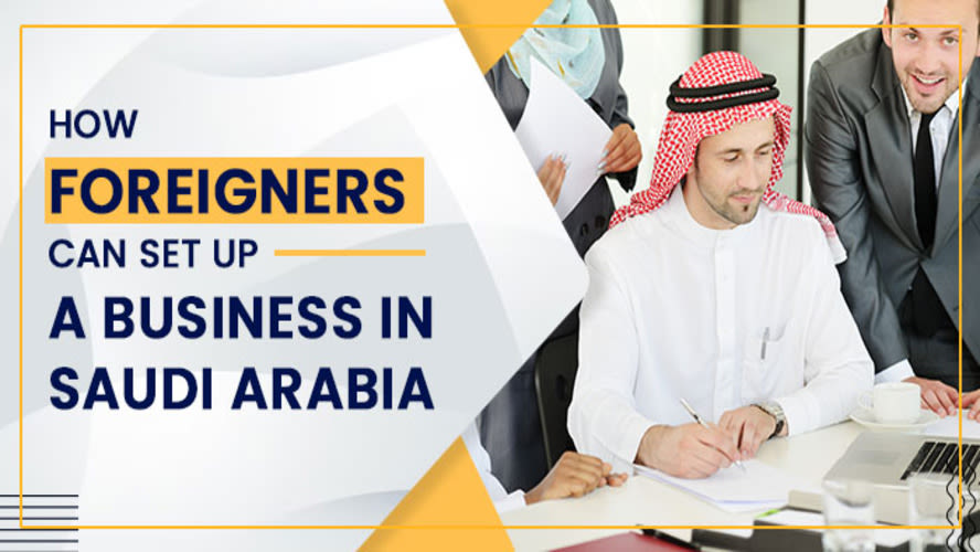 How Foreigners Can Set Up a Business in Saudi Arabia
