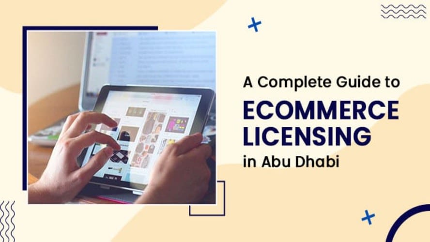 A Complete Guide to Ecommerce Licensing in Abu Dhabi