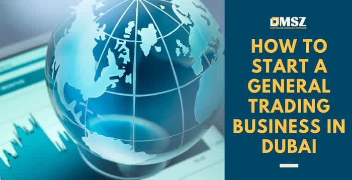How to start a general trading business in Dubai
