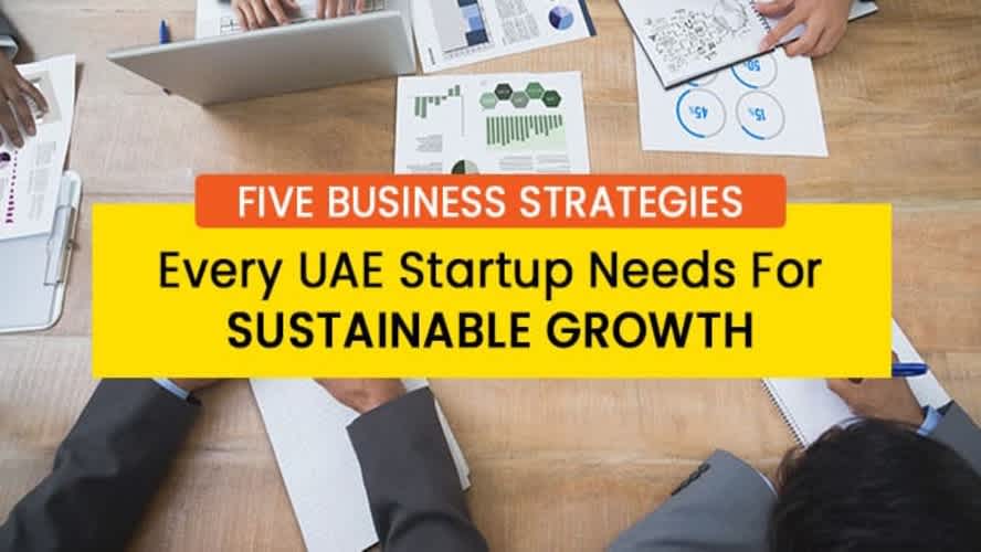 Five Business Strategies Every UAE Startup Needs for Sustainable Growth