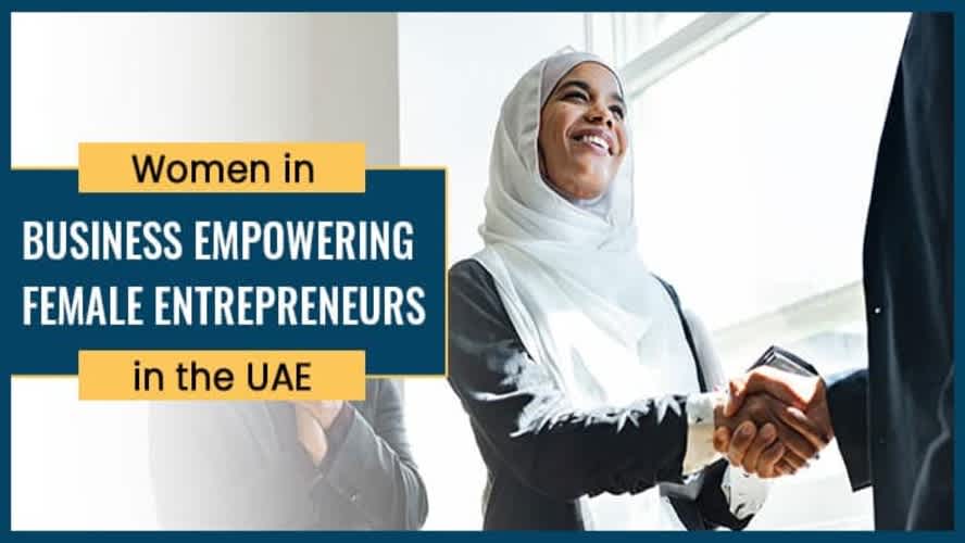Women in Business: Empowering Female Entrepreneurs in the UAE