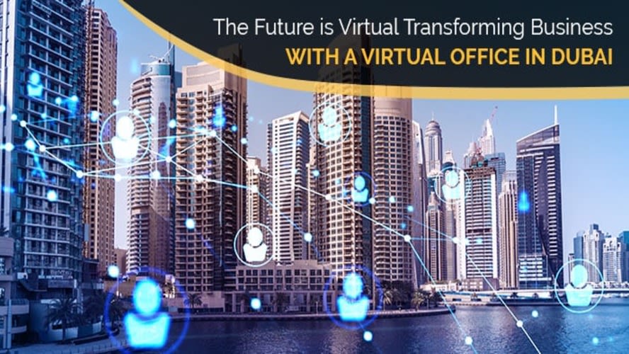 The Future is Virtual: Transforming Business with a Virtual Office in Dubai