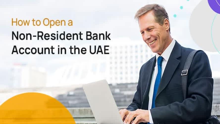 How to Open a Non-Resident Bank Account in the UAE