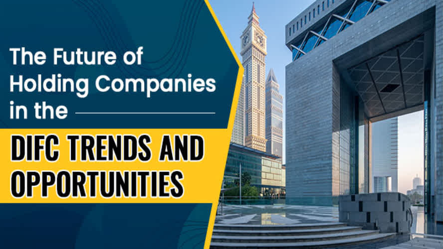 The Future of Holding Companies in the DIFC: Trends and Opportunities