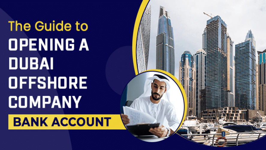 The Guide to Opening a Dubai Offshore Company Bank Account