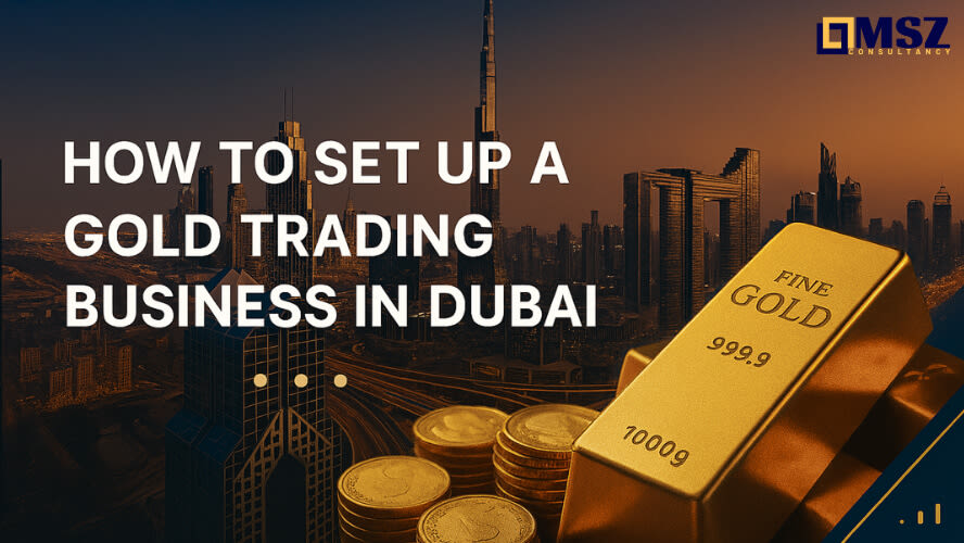 How to Set Up a Gold Trading Business in Dubai 1