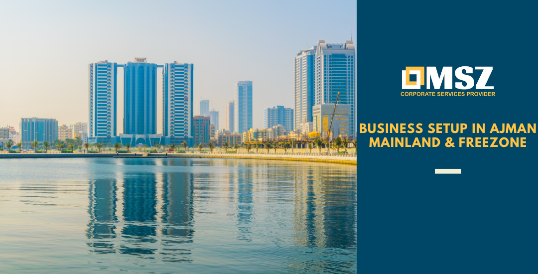 Business setup in Ajman – Mainland & Freezone