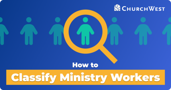 How to Classify Church & Ministry Workers